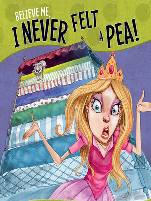 cover image of Believe Me, I Never Felt a Pea!